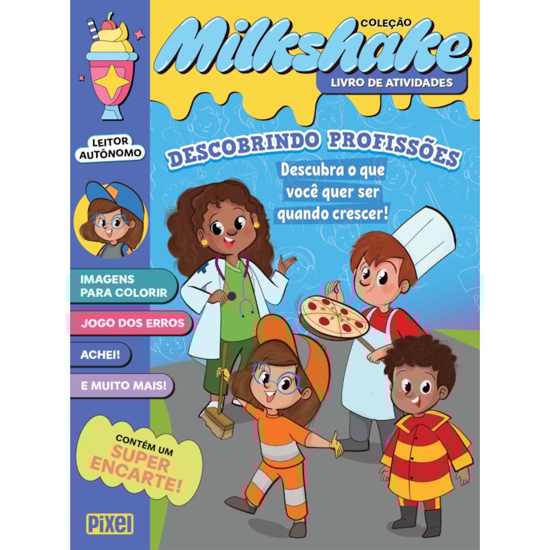 COLEÇÃO MILKSHAKE - DESCOBRINDO PROFISSÕES: DESCUBRA O QUE VOCÊ QUER SER QUANDO CRESCER!
