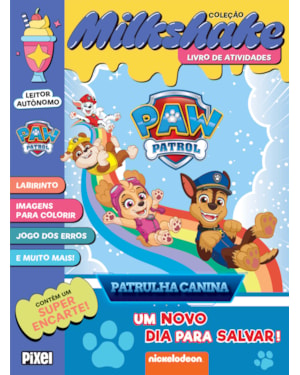 COLEÇÃO MILKSHAKE - PATRULHA CANINA: UM NOVO DIA PARA SALVAR!