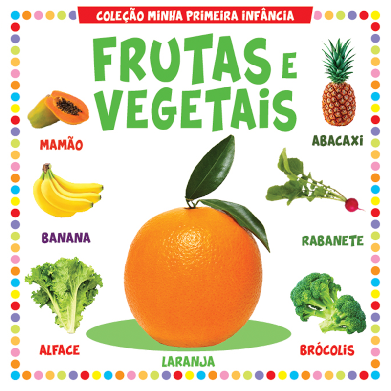 COLEÇÃO MINHA PRIMEIRA INFÂNCIA - FRUTAS E VEGETAIS