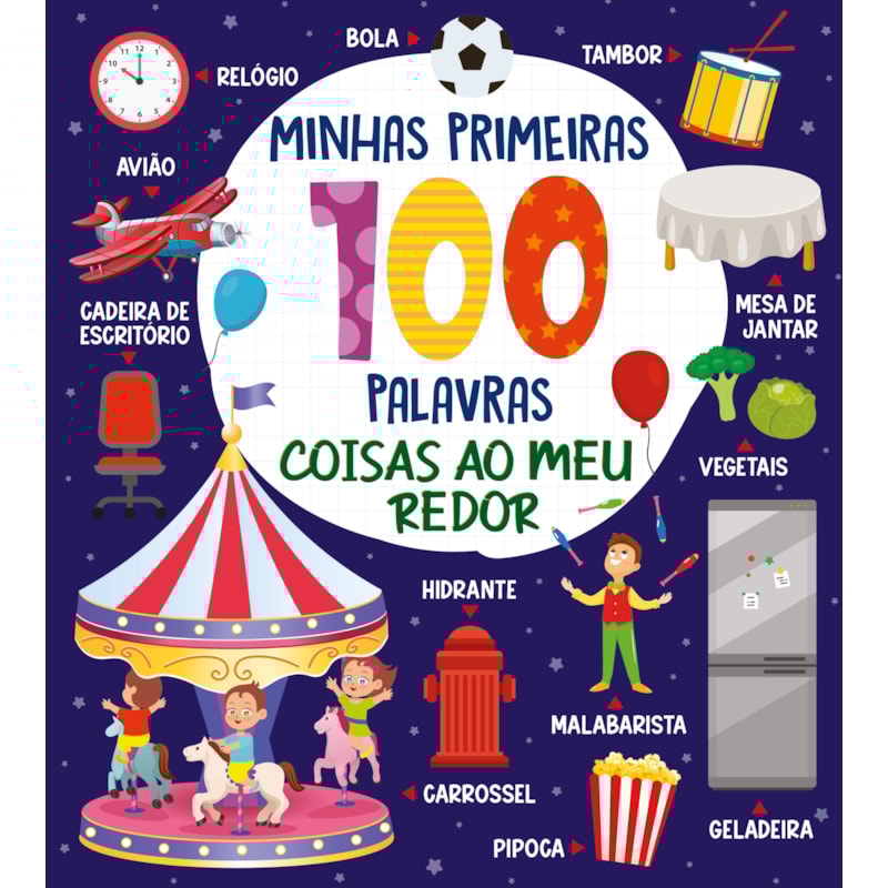 COLEÇÃO MINHAS PRIMEIRAS 100 PALAVRAS - COISAS AO MEU REDOR