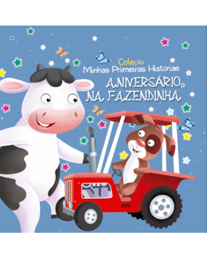 COLEÇÃO MINHAS PRIMEIRAS HISTÓRIAS - ANIVERSÁRIO NA FAZENDINHA
