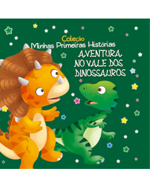 COLEÇÃO MINHAS PRIMEIRAS HISTÓRIAS - AVENTURA NO VALE DOS DINOSSAUROS