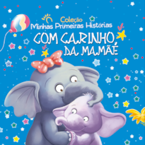 COLEÇÃO MINHAS PRIMEIRAS HISTÓRIAS - COM CARINHO, DA MAMÃE