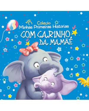 COLEÇÃO MINHAS PRIMEIRAS HISTÓRIAS - COM CARINHO, DA MAMÃE