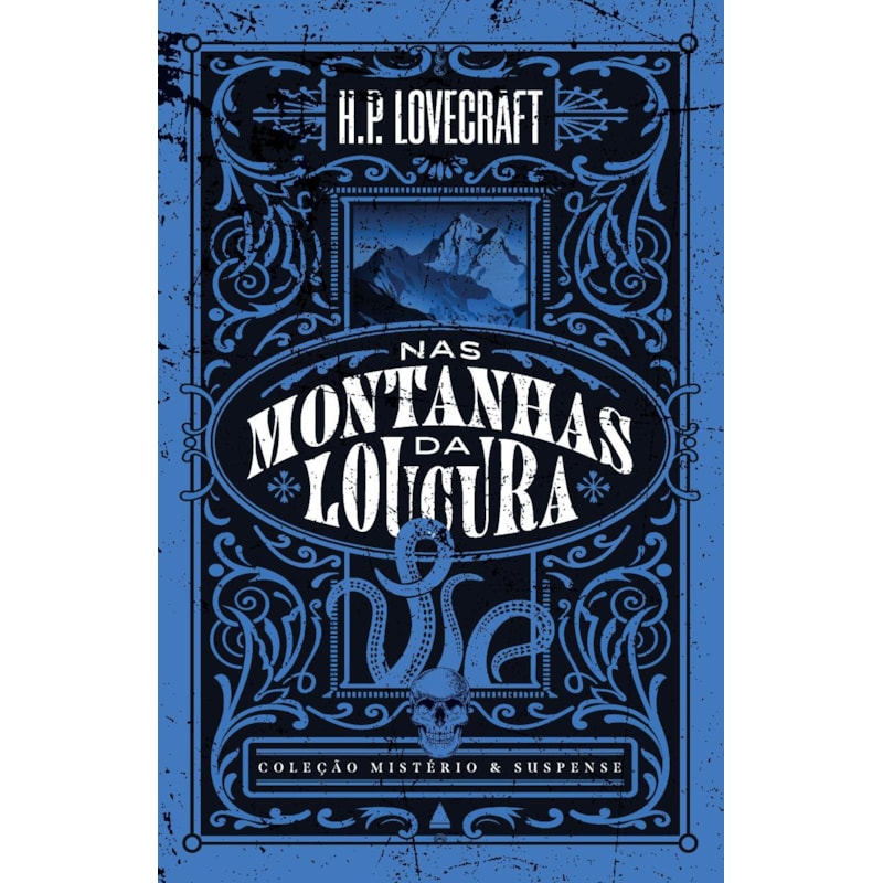 COLEÇÃO MISTÉRIO E SUSPENSE: NAS MONTANHAS DA LOUCURA: UMA NOVELA EMBLEMÁTICA DE H. P. LOVECRAFT