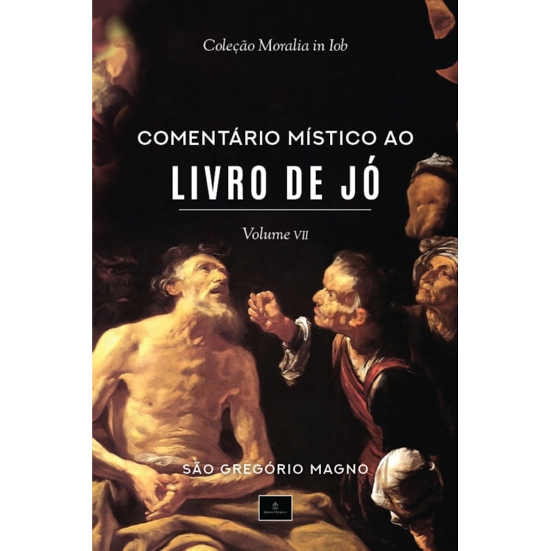 COLEÇÃO MORALIA IN IOB - COMENTÁRIO MÍSTICO AO LIVRO DE JÓ - V. 7