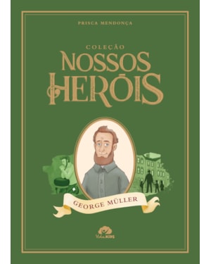 Coleção Nossos Heróis - George Müller