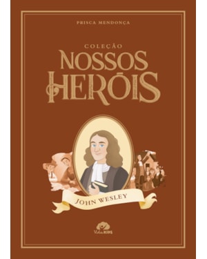 Coleção Nossos Heróis - John Wesley
