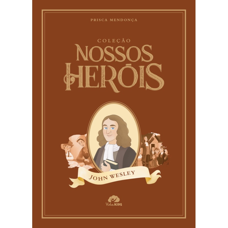 Coleção Nossos Heróis - John Wesley
