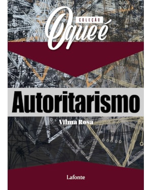 COLEÇÃO O QUE É - AUTORITARISMO