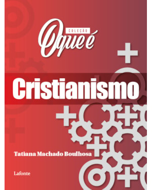 COLEÇÃO O QUE É - CRISTIANISMO