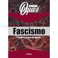 COLEÇÃO O QUE É FASCISMO COLEÇÃO O QUE É FASCISMO