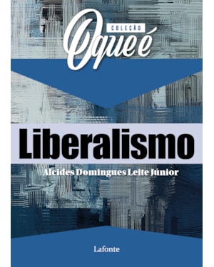 COLEÇÃO O QUE É LIBERALISMO