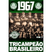 COLEÇÃO OFICIAL HISTÓRICA PALMEIRAS EDIÇÃO 07 - TRICAMPEÃO BRASILEIRO DE 1967