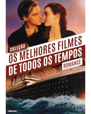 COLEÇÃO OS MELHORES FILMES DE TODOS OS TEMPOS: ROMANCE