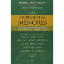 COLEÇÃO - OS PROFETAS MENORES - INTRODUÇÃO FUNDAMENTAL E AUXÍLIOS PARA INTERPRETAÇÃO