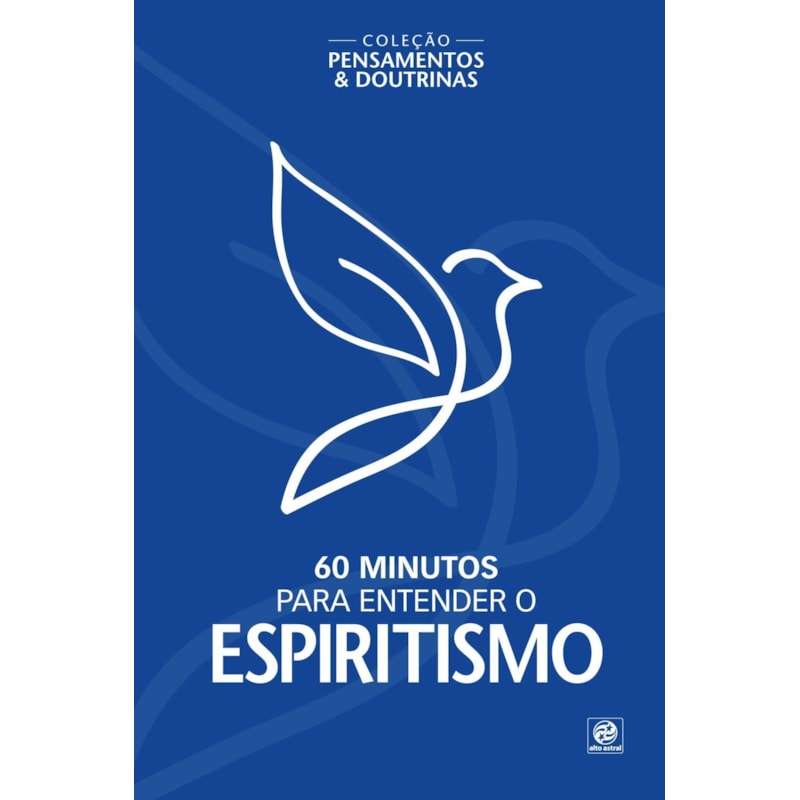 COLEÇÃO PENSAMENTOS & DOUTRINAS - 60 MINUTOS PARA ENTENDER O ESPIRITISMO