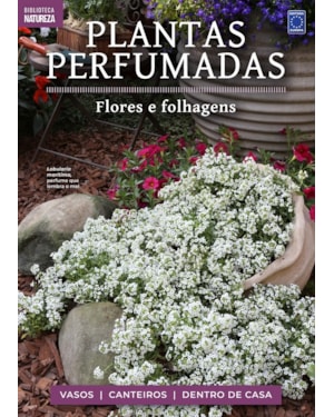COLEÇÃO PLANTAS PERFUMADAS - 1 FLORES E FOLHAGENS