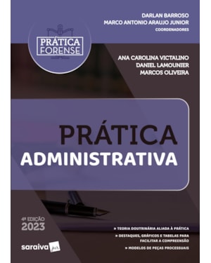 COLEÇÃO PRÁTICA FORENSE - PRÁTICA ADMINISTRATIVA - 4ª EDIÇÃO 2023