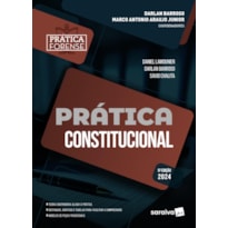 COLEÇÃO PRÁTICA FORENSE - PRÁTICA CONSTITUCIONAL - 5ª EDIÇÃO 2024