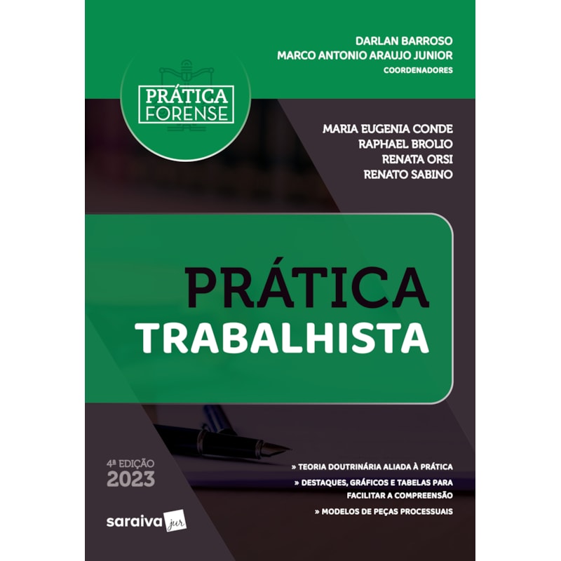COLEÇÃO PRÁTICA FORENSE - PRÁTICA TRABALHISTA - 4ª EDIÇÃO 2023