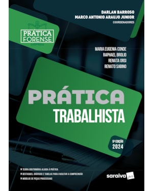 COLEÇÃO PRÁTICA FORENSE - PRÁTICA TRABALHISTA - 5ª EDIÇÃO 2024