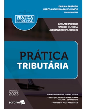 COLEÇÃO PRÁTICA FORENSE - PRÁTICA TRIBUTÁRIA - 5ª EDIÇÃO 2023