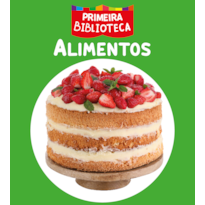 COLEÇÃO PRIMEIRA BIBLIOTECA - ALIMENTOS