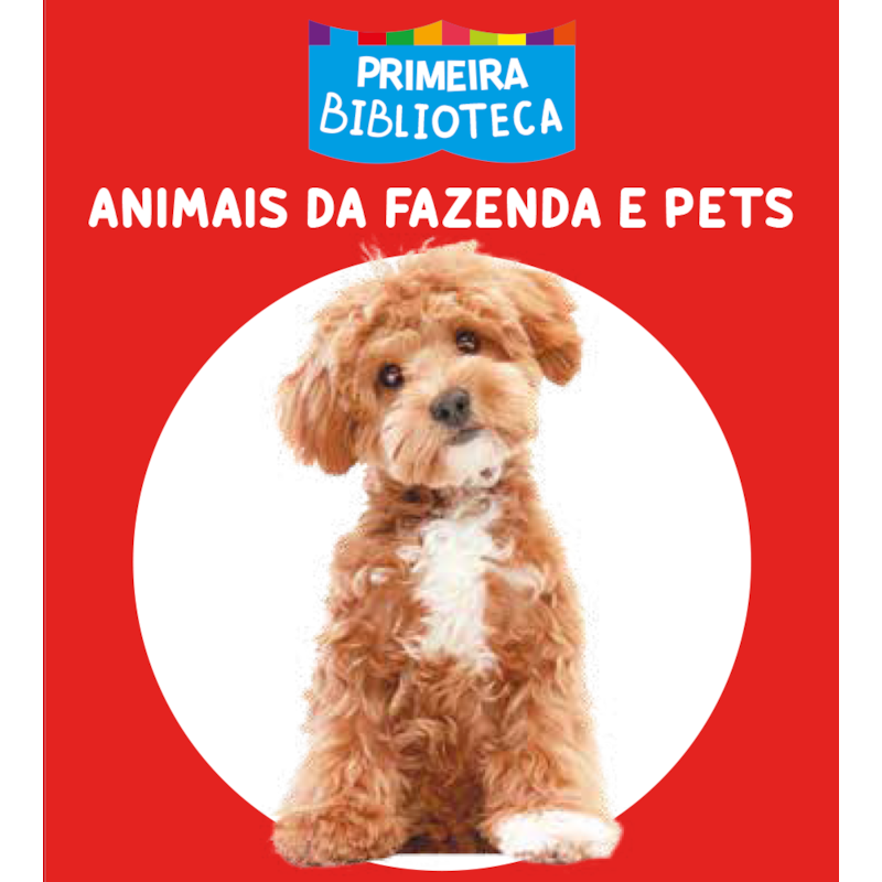 COLEÇÃO PRIMEIRA BIBLIOTECA - ANIMAIS DA FAZENDA E PETS