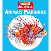 COLEÇÃO PRIMEIRA BIBLIOTECA - ANIMAIS MARINHOS
