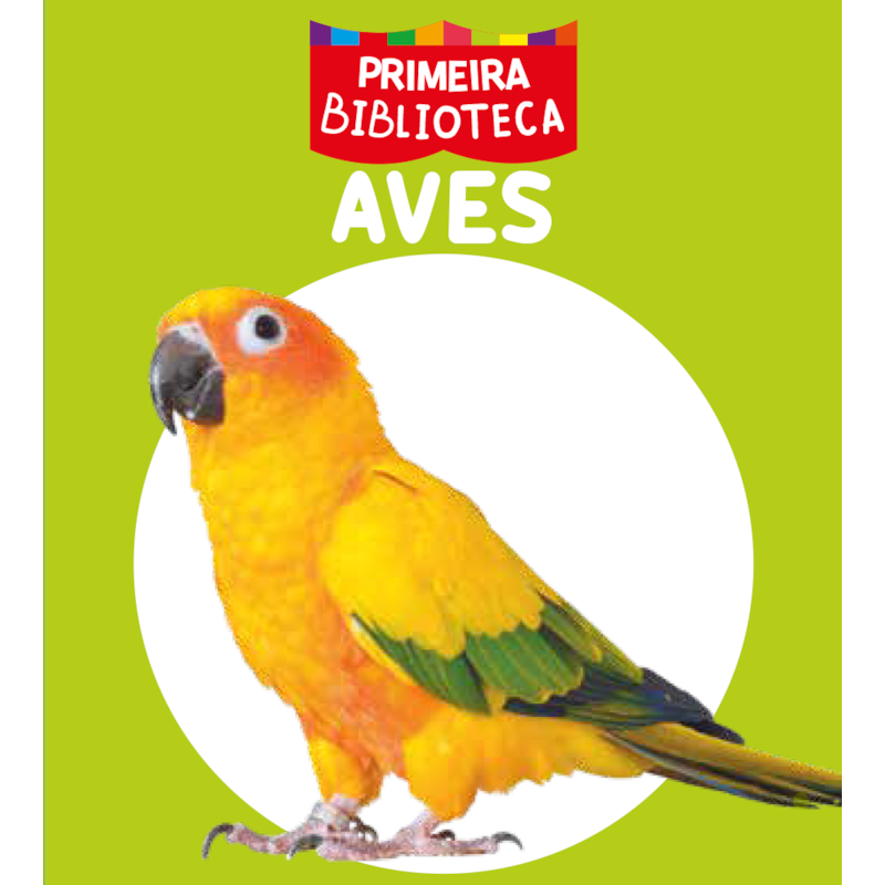 COLEÇÃO PRIMEIRA BIBLIOTECA - AVES