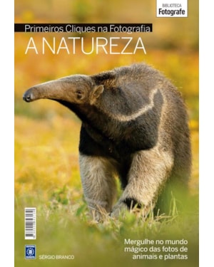 COLEÇÃO PRIMEIROS CLIQUES NA FOTOGRAFIA - A NATUREZA