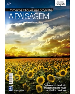 COLEÇÃO PRIMEIROS CLIQUES NA FOTOGRAFIA - A PAISAGEM