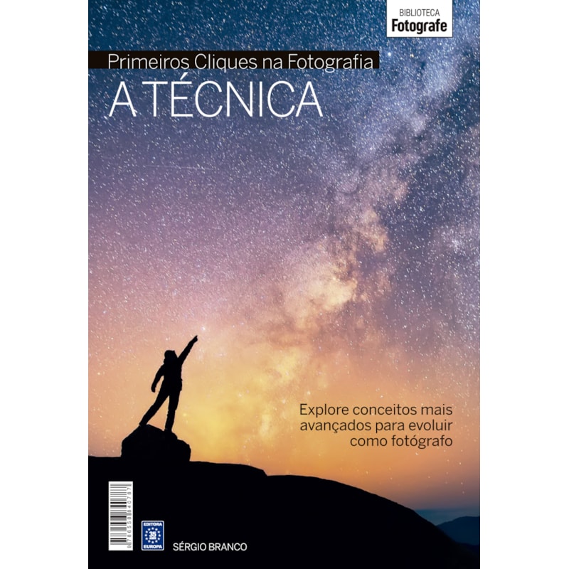 COLEÇÃO PRIMEIROS CLIQUES NA FOTOGRAFIA - A TÉCNICA