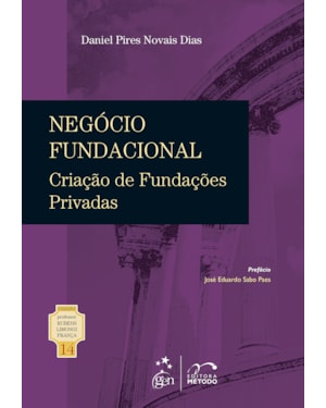 COLEÇÃO RUBENS LIMONGI - NEGÓCIO FUNDACIONAL CRIAÇÃO DE FUNDAÇÕES PRIVADAS VOL. 14 - 1ª EDIÇÃO 2014