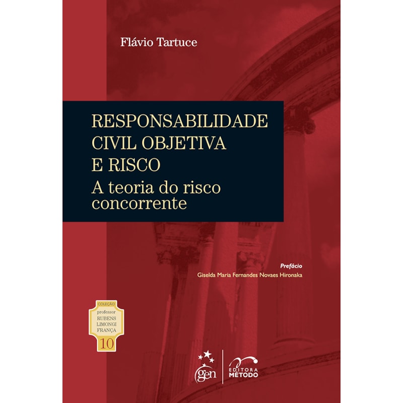 COLEÇÃO RUBENS LIMONGI - RESPONSABILIDADE CIVIL OBJETIVA E RISCO VOL. 10 - 1ª EDIÇÃO 2011