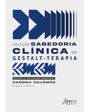 COLEÇÃO SABEDORIA CLÍNICA EM GESTALT-TERAPIA: HORIZONTES AMPLIADOS - VOLUME 1