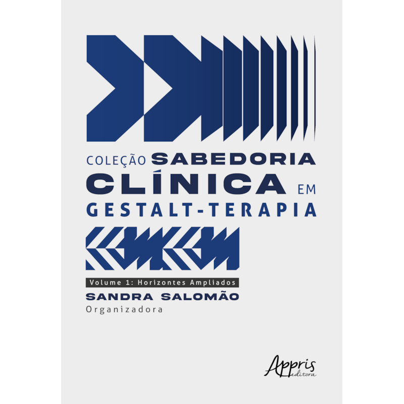 COLEÇÃO SABEDORIA CLÍNICA EM GESTALT-TERAPIA: HORIZONTES AMPLIADOS - VOLUME 1
