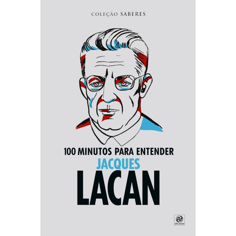 COLEÇÃO SABERES - 100 MINUTOS PARA ENTENDER JACQUES LACAN