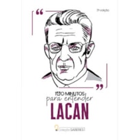 COLEÇÃO SABERES - 100 MINUTOS PARA ENTENDER LACAN