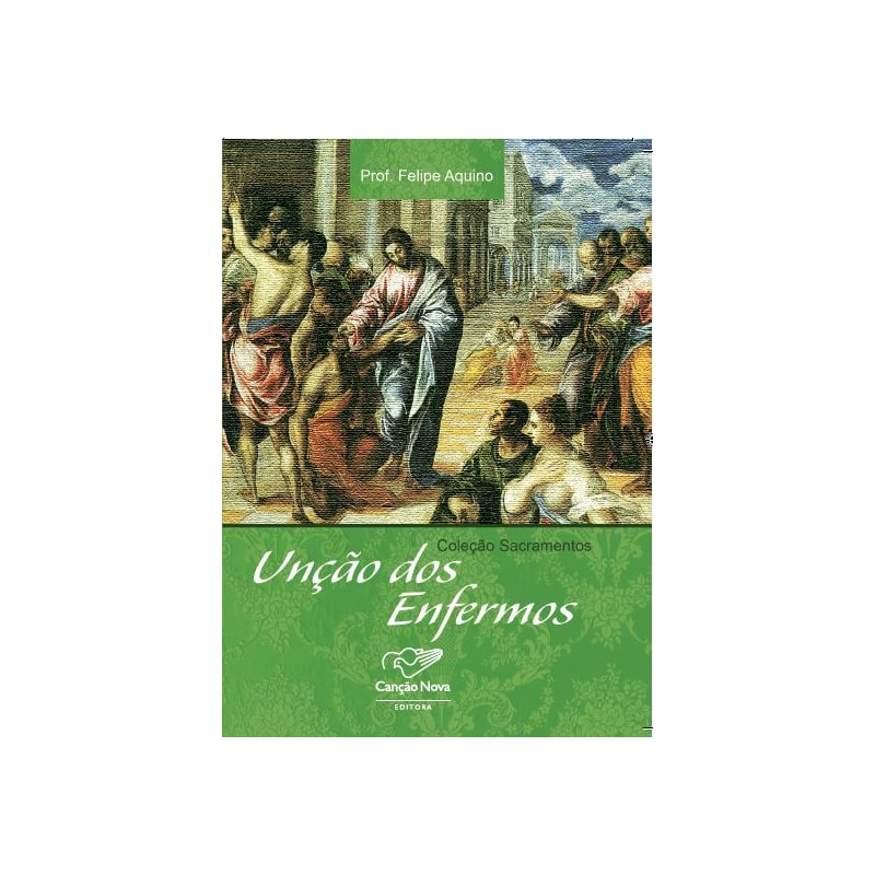 COLEÇÃO SACRAMENTOS - UNÇÃO DOS ENFERMOS