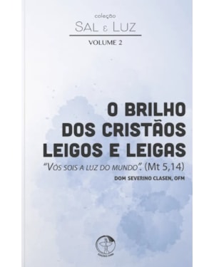 Colecao sal e luz volume 2: o brilho dos cristaos leigos e leigas
