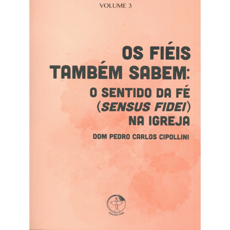 Colecao sal e luz volume 3: os fieis tambem sabem: o sentido da fe