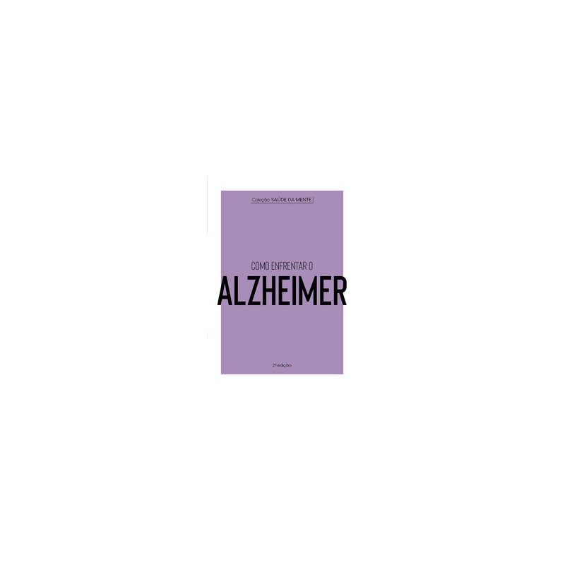 COLEÇÃO SAÚDE DA MENTE - COMO ENFRENTAR O ALZHEIMER
