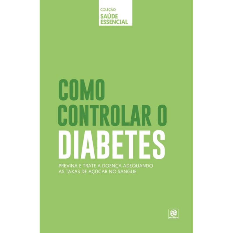 COLEÇÃO SAÚDE ESSENCIAL - COMO CONTROLAR O DIABETES
