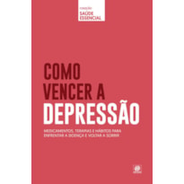 COLEÇÃO SAÚDE ESSENCIAL - COMO VENCER A DEPRESSÃO