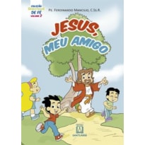 COLEÇÃO SEMENTINHAS DE FÉ - VOLUME 2 - JESUS, MEU AMIGO