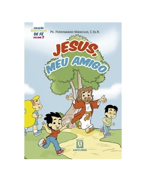 COLEÇÃO SEMENTINHAS DE FÉ - VOLUME 2 - JESUS, MEU AMIGO
