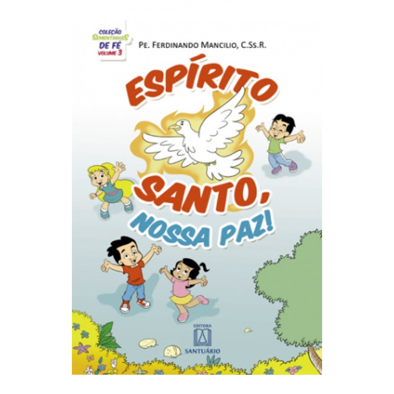 COLEÇÃO SEMENTINHAS DE FÉ - VOLUME 3 - ESPÍRITO SANTO NOSSA PAZ!
