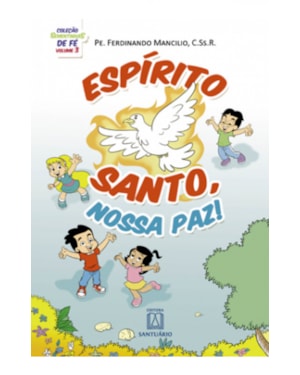 COLEÇÃO SEMENTINHAS DE FÉ - VOLUME 3 - ESPÍRITO SANTO NOSSA PAZ!
